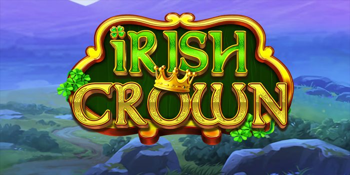 Rahasia Untuk Jackpot Besar Slot Irish Crown Yang Wajib Dicoba