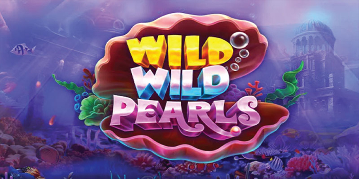 Cara Mudah Mendapatkan Jackpot Besar di Slot Wild Wild Pearls